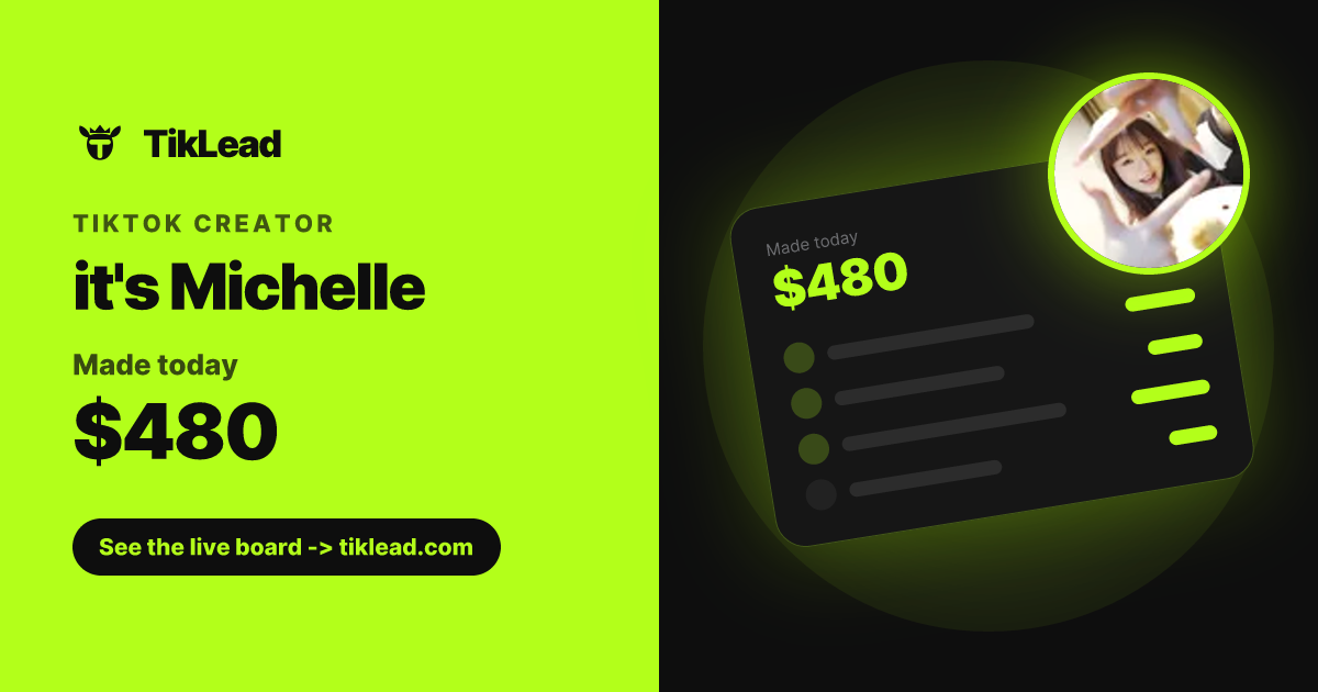 it's Michelle 🐥 - Made $403 today | TikLead